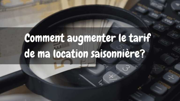 Comment ajuster au mieux le prix de votre location saisonnière ? Comment ajuster au mieux le prix de votre location saisonnière ?